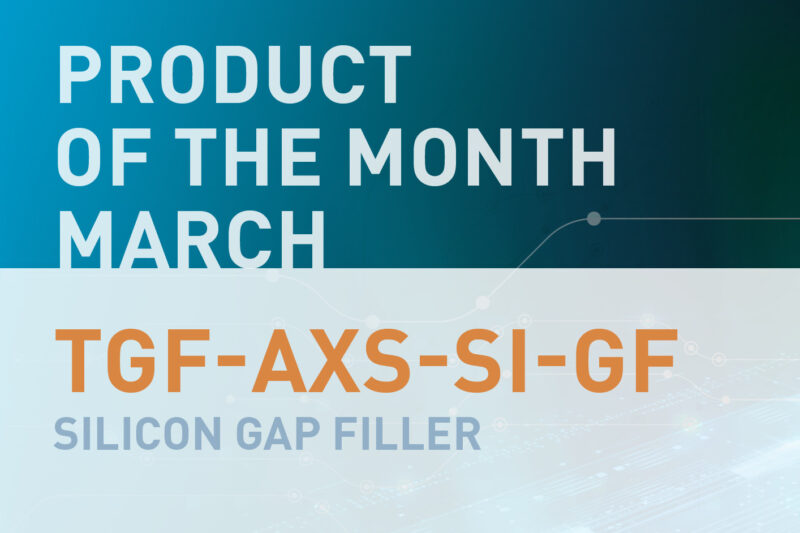 Product of the Month March 2024: TGF-AXS-SI-GF (Silicon gap filler)